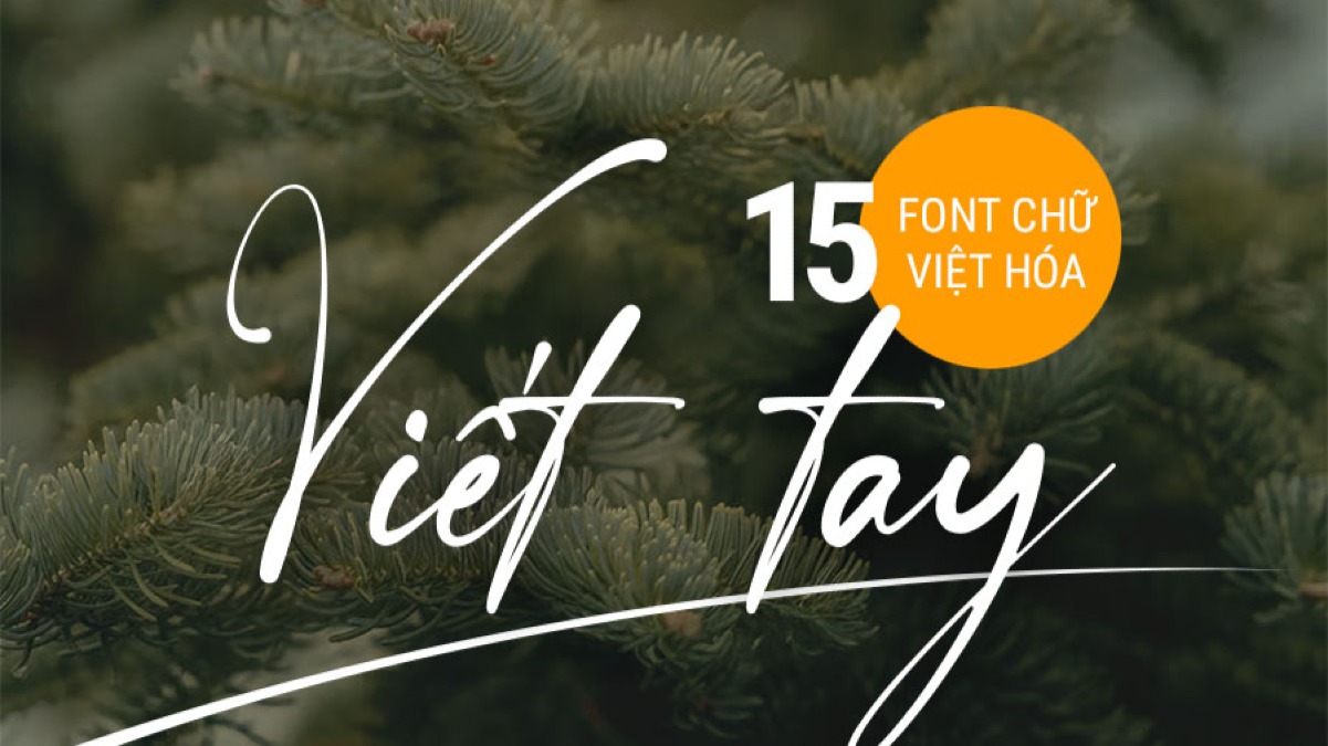[Tải Xuống] Bộ sưu tập 15 font chữ viết tay Việt Hóa đẹp nhất 2026